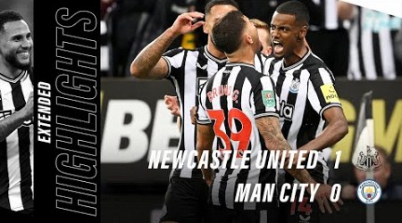 Newcastle United 1 Manchester City 0 | Carabao Cup Highlights | Isak Fires Us Into Round Four! 