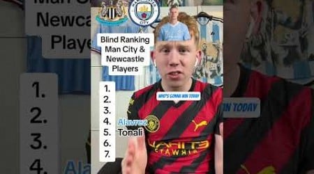 Blind Ranking Man City and Newcastle Players 