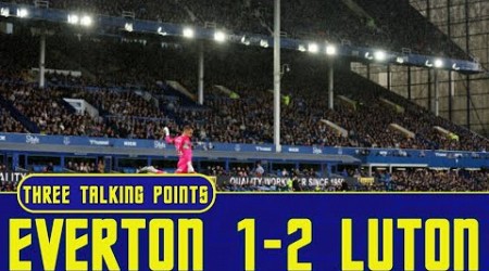 Everton 1-2 Luton Town | 3 Talking Points