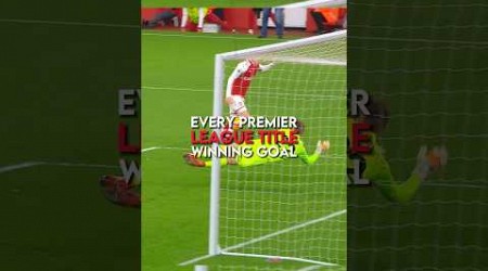 Every Premier League title winning goal