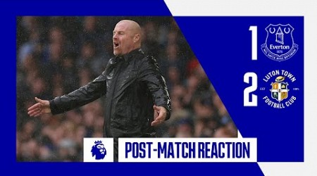 EVERTON 1-2 LUTON TOWN | Sean Dyche&#39;s post-match press conference