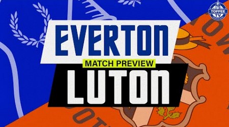 Everton v Luton Town | Match Preview