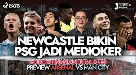 OFFSIDE DUO #98 : NEWCASTLE BIKIN PSG MEDIOKER, MU KOMBINASI ANCUR + APES, PREVIEW ARSENAL VS CITY