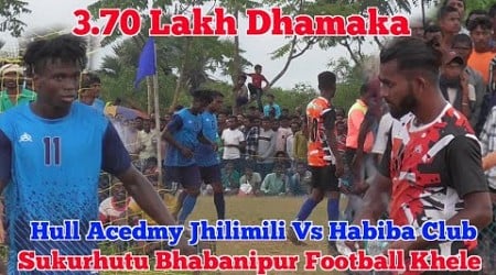 Habiba Club Vs Hull Acedmy Jhilimili || Sukurhutu Bhabanipur Football Khele || Sukurhutu Bhabanipur