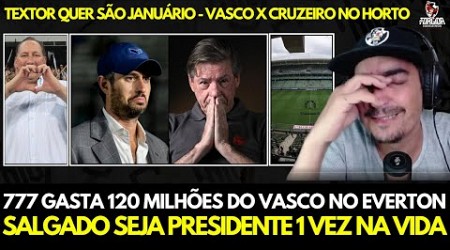 777 GASTA DINHEIRO DO VASCO NO EVERTON E AGORA SALGADO VAI TOMAR ATITUDE DE PRESIDENTE OU ... E +