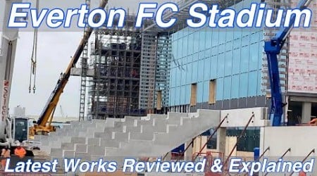 NEW Everton FC Stadium at Bramley Moore Dock. Latest Works Explained!!