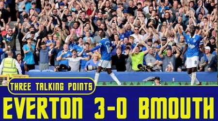 Everton 3-0 Bournemouth | That&#39;s The Intensity We Need At Home | 3 Talking Points