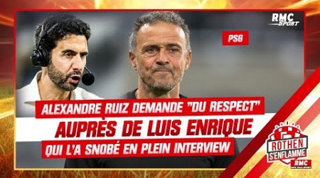 PSG : Alexandre Ruiz demande &quot;du respect&quot; auprès de Luis Enrique, qui l&#39;a snobé en pleine interview