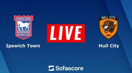 Ipswich Town vs Hull City | EFL Championship 2023 | Live Football Score Today