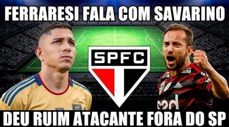 FERRARESI CONVERSA COM SAVARINO PRA FECHAR COM O SÃO PAULO! EVERTON RIBEIRO NO SÃO PAULO