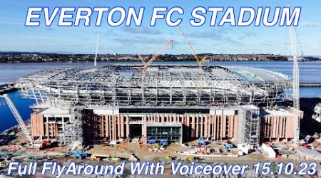 NEW Everton FC Stadium at Bramley Moore Dock. A Full FlyAround With VoiceOver 15.10.23