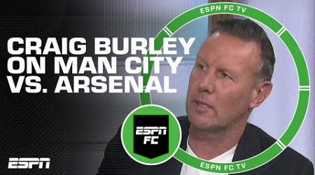 All the Man City players want to take the ball for a run! - Craig Burley | ESPN FC