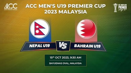 ACC MEN&#39;S U-19 PREMIER CUP 2023 - NEPAL vs BAHRAIN