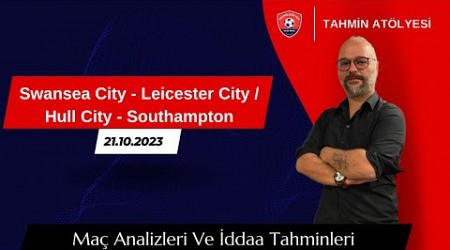 ✅ (Kazandı) #iddaa Swansea City - Leicester City / Hull City - Southampton (21.10.2023) Maç Tahminim