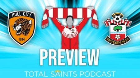 Hull City vs Southampton FC Preview | Total Saints Podcast #246