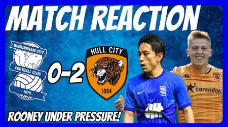 PRESSURE GROWS ON ROONEY! BIRMINGHAM CITY 0-2 HULL CITY | MATCH REACTION