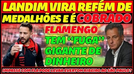 FLAMENGO TEM &quot;FUGA&quot; FINANCEIRA | LANDIM PRESSIONADO POR MUDANÇAS | IMPASSE COM EVERTON RIBEIRO E+