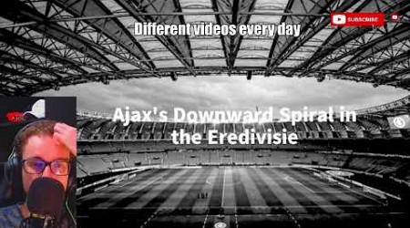 Ajax&#39;s Downward Spiral in the Eredivisie