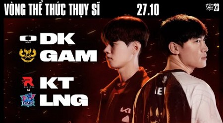 DK vs GAM (BO3) | KT vs LNG (BO3) | CKTG 2023 - VÒNG THỂ THỨC THỤY SĨ | NGÀY 7