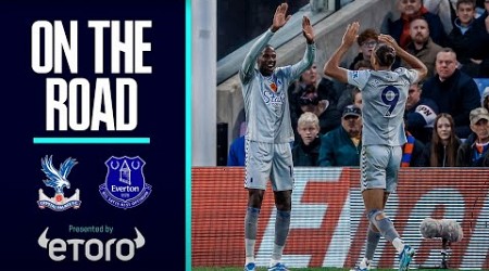 TOFFEES TOP FIVE-GOAL THRILLER! ON THE ROAD: CRYSTAL PALACE V EVERTON