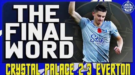 Crystal Palace 2-3 Everton | The Final Word