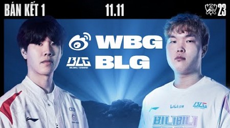 WBG vs BLG (BO5) | CKTG 2023 - BÁN KẾT 1