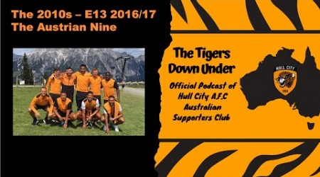 The Tigers Down Under The 2010s Episode 13 - 2016/17 The Austrian Nine