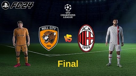 HULL CITY VS MILAN / CHAMPIONS LEAGUE FINAL / FC 24