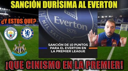 CINISMO EN LA PREMIER QUE SANCIONAN AL EVERTON Y SE OLVIDAN DEL CITY, CHELSEA O NEWCASTLE