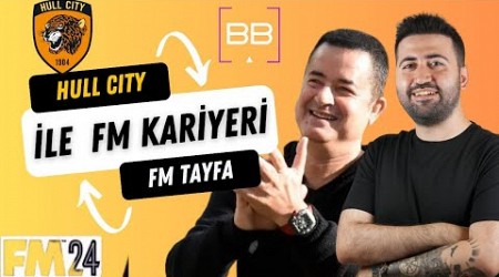 FM TAYFA #1 | Acun Ilıcalı&#39;nın Hull City takımıyla FM KARİYERİ | BERK BEKGÖZ İLE #FM24 | FM24