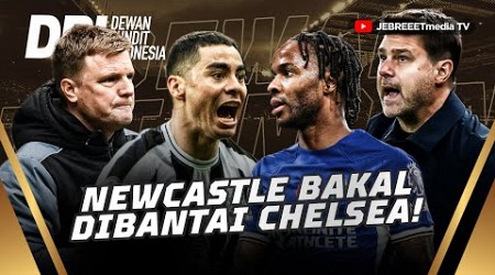 CHELSEA BAKAL BANTAI NEWCASTLE! BALIK KE SETELAN PABRIK - DPI - EPS 1027