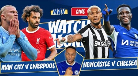 MAH LIVE: MANCHESTER CITY VS LIVERPOOL &amp; NEWCASTLE VS CHELSEA SACRIFICIAL SATURDAY WATCH ALONG!