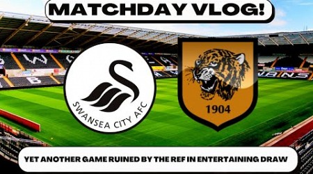 AWFUL REF YET AGAIN IN 2-2 THRILLER! SWANSEA 2-2 HULL CITY MATCHDAY VLOG!