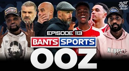 TOTTENHAM HALFSPUR HOLD CITY, UNITED DESTROYED AT NEWCASTLE, TRENT &amp; SAKA SHINE Bants Sports OOZ 113