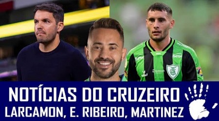 NEGOCIAÇÕES DO CRUZEIRO - LARCAMÓN, EVERTON RIBEIRO E MARTINEZ - COM SAMUEL VENÂNCIO E THIAGO VALU