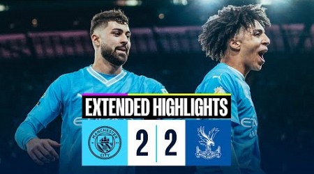 EXTENDED HIGHLIGHTS | City 2 - 2 Crystal Palace | LATE DRAMA as City forced to settle for a point!