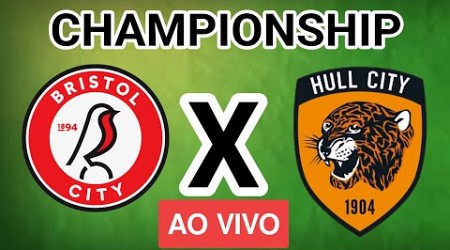 BRISTOL CITY x HULL AO VIVO - CHAMPIONSHIP - EM TEMPO REAL