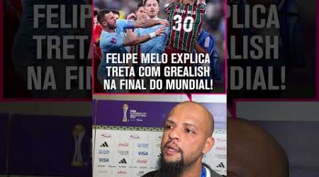 &quot;GREALISH É UM DESRESPEITOSO&quot; FELIPE MELO SOLTA O VERBO E JUSTIFICA CONFUSÃO NA FINAL! #shorts