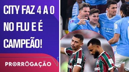 CITY MARCA NO PRIMEIRO MINUTO, GOLEIA O FLUMINENSE E É CAMPEÃO MUNDIAL | PRORROGAÇÃO