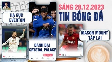 TIN BÓNG ĐÁ 28/12: MAN CITY HẠ GỤC EVERTON, CHELSEA ĐÁNH BẠI CRYSTAL PALACE, MASON MOUNT TẬP LẠI