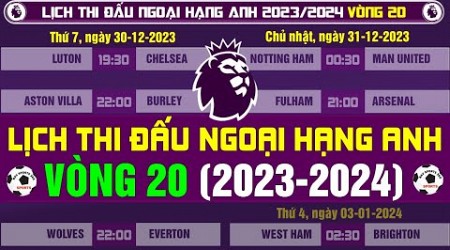 Lịch Thi Đấu Ngoại Hạng Anh 2023/2024 - Vòng 20 | Đại Chiến Giữa Liverpool vs Newcastle Tâm Điểm V20