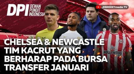 CHELSEA &amp; NEWCASTLE TIM KACRUT YANG MAU BELANJA DI JANUARI, IVAN TONEY KE ARSENAL? - DPI - EPS 1060