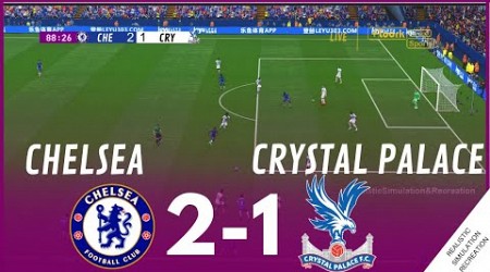 Chelsea vs Crystal Palace [2-1] MATCH HIGHLIGHTS • Video Game Simulation &amp; Recreation