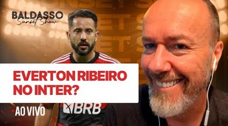 EVERTON RIBEIRO NO INTER? | BALDASSO SUNSET SHOW KTO