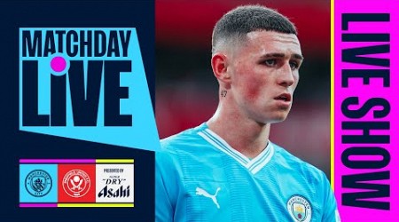 MATCHDAY LIVE! Manchester City v Sheffield United | Premier League