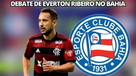 DEBATE DE EVERTON RIBEIRO NO BAHIA