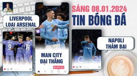 TIN BÓNG ĐÁ 8/1: LIVERPOOL LOẠI ARSENAL KHỎI CÚP FA, MANCHESTER CITY ĐẠI THẮNG, NAPOLI THẢM BẠI