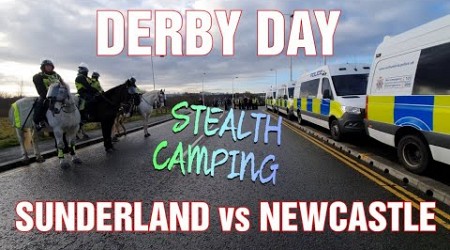 DERBY DAY STEALTH CAMPING, SUNDERLAND vs NEWCASTLE / The F.A cup 3rd round / Stadium Of Light