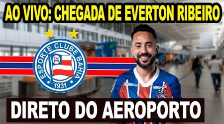 AO VIVO: CHEGADA DE ÉVERTON RIBEIRO AO BAHIA - DIRETO DO AEROPORTO DE SALVADOR