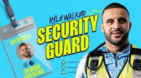 KYLE WALKER: SECURITY GUARD! | Man City on Work Experience